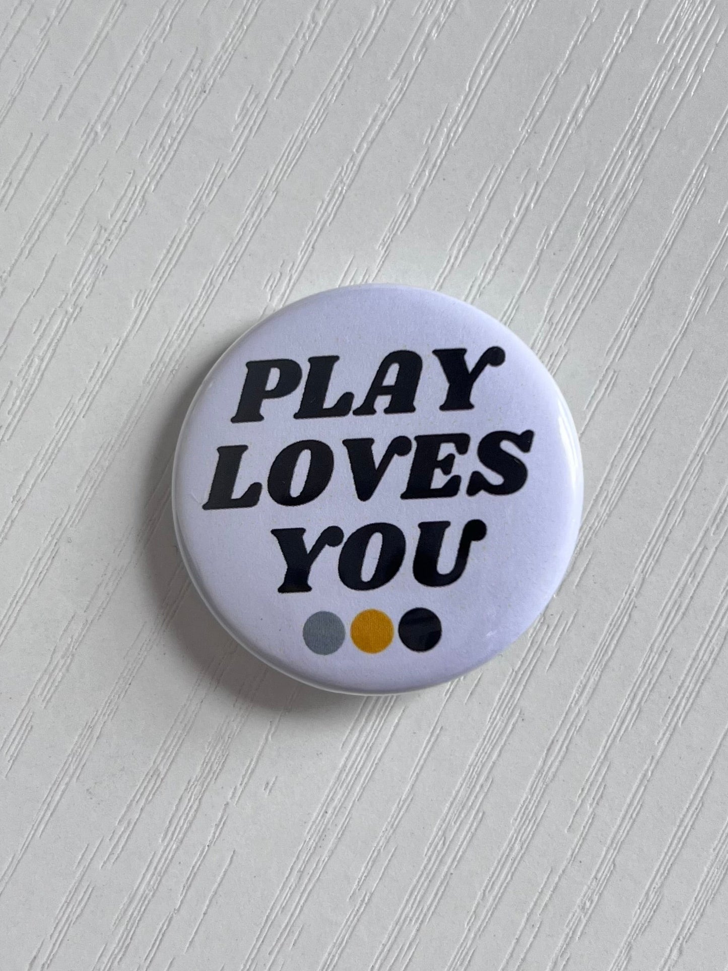 ‘Play Loves You’ Badge x5